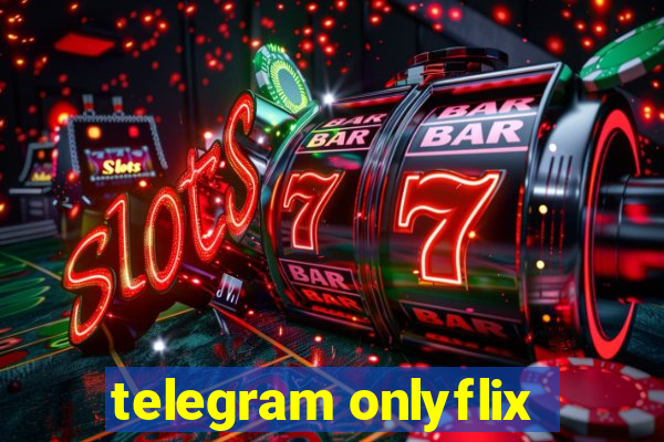 telegram onlyflix